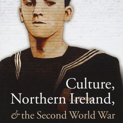 Culture, Northern Ireland, & the Second World War
